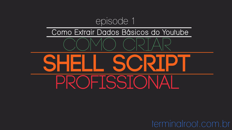 Aprenda a Criar Shell Script Profissional - Episódio 1
